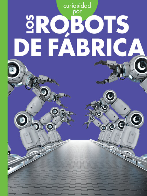 Title details for Curiosidad por los robots de fábrica by Lela Nargi - Wait list